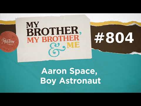 Mbmbam 804: Aaron Space, Boy Astronaut