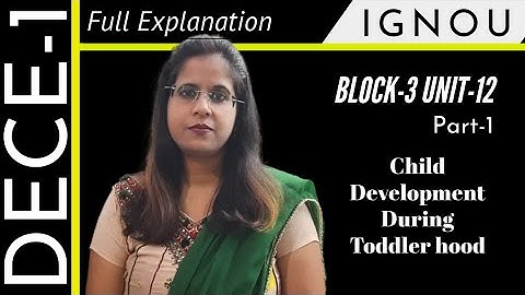 DECE 1 Block-3 Unit-12 Part-1 Child development during Toddlerhood