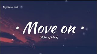 Move on - Shine of black ( official vidio lirik )