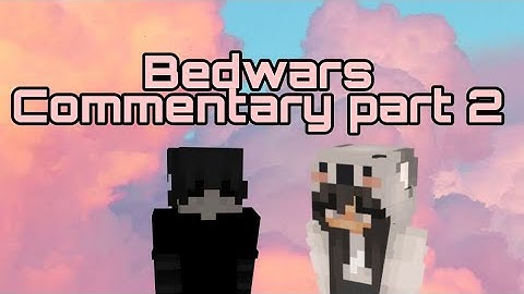 Bedwars Commentary Part 2 ft. Magnetic Light Speed