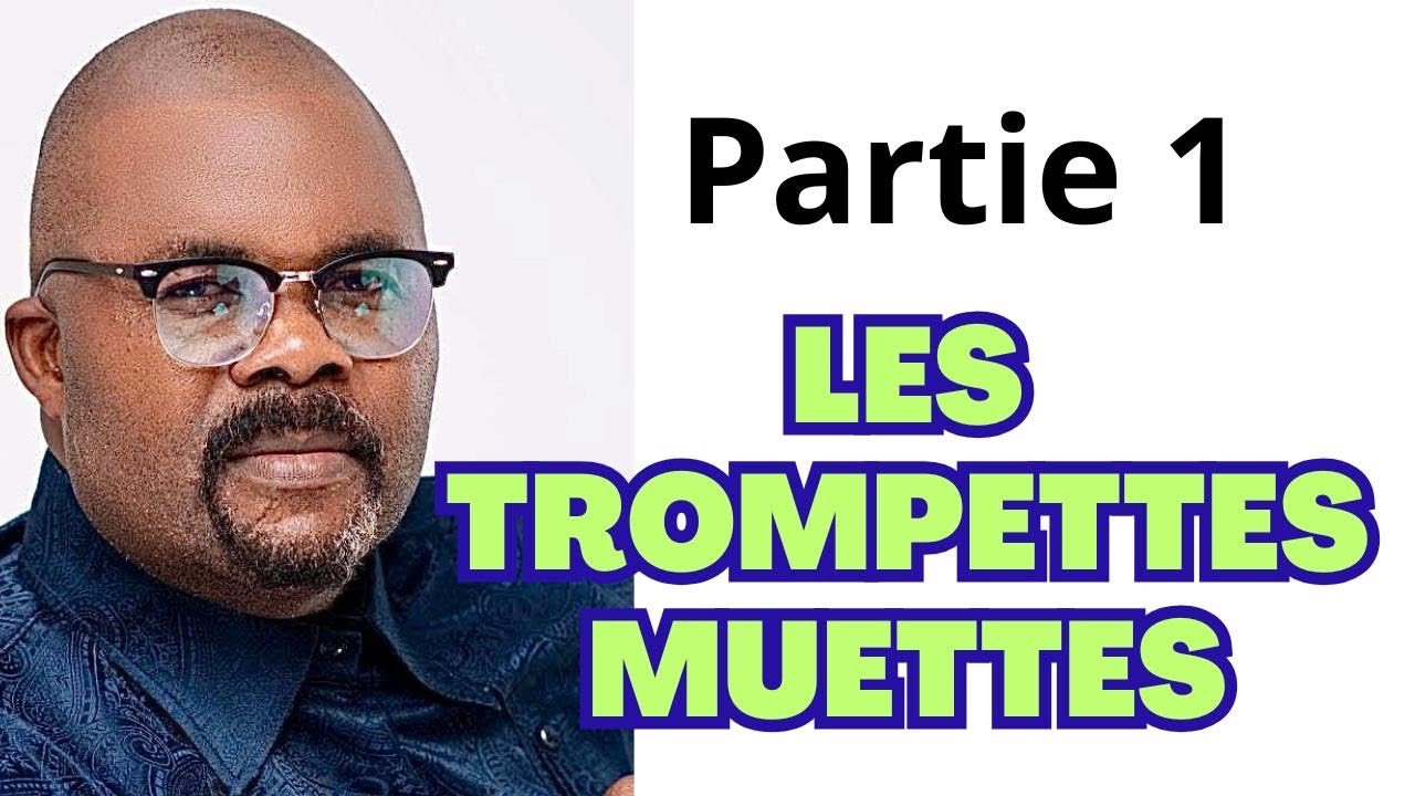 LES TROMPETTES MUETTES (partie 1) Dr Adelard Ndaye 