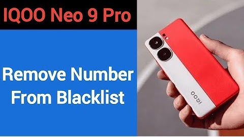 How to remove number from blacklist, IQOO Neo 9 pro me call block kaise karen