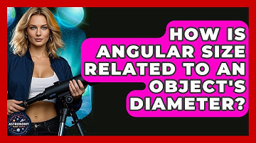 How Is Angular Size Related To An Object