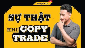 3 SỰ THẬT cần phải biết trước khi sử dụng Copy Trading?