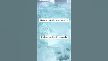 How to achieve crystal clear water in your pool or hot tub