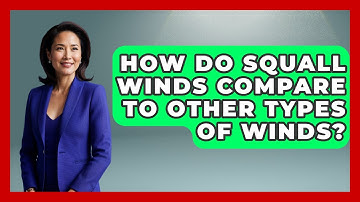 How Do Squall Winds Compare To Other Types Of Winds? - Weather Watchdog