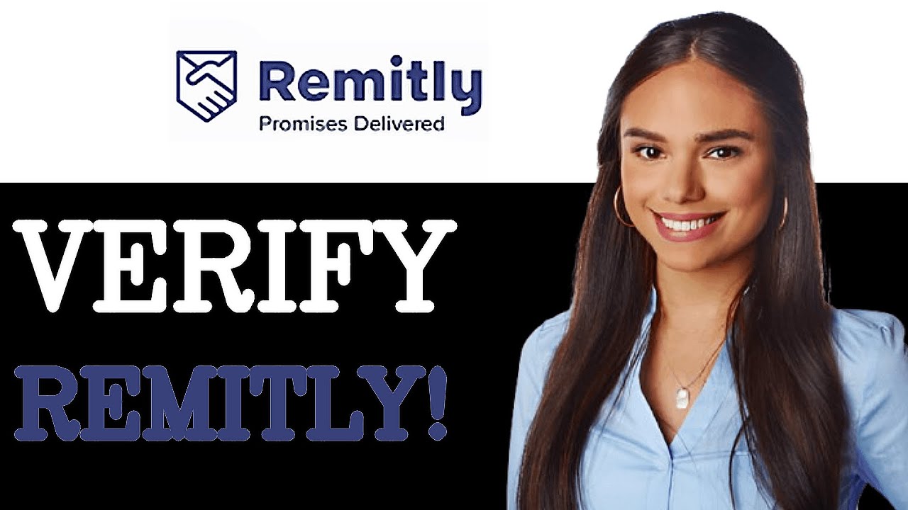 How To Verify Remitly Account (2025)