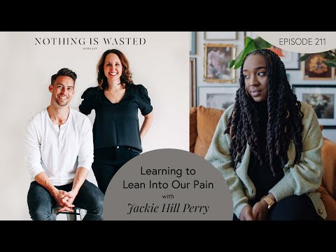 Learning to Lean into our Pain with Jackie Hill Perry | Episode 211