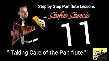 Step by step pan flute lessons - LESSON 11 - Taking care of the pan flute