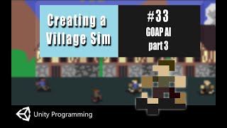 Unity Coding in C#-  Village Simulator #33 - GOAP AI - Part 3