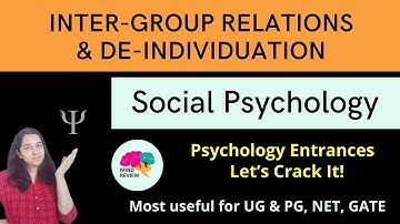 INTERGROUP RELATIONS & DE-INDIVIDUATION | Social Psychology| Psychology Entrances| Mind Review