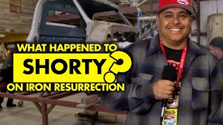 What happened to Shorty from “Iron Resurrection”?