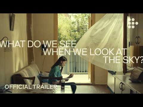 WHAT DO WE SEE WHEN WE LOOK AT THE SKY? | Official Trailer | Exclusively on MUBI