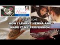 How i learnt the art of henna  journey of becoming a freelance henna artist  story time