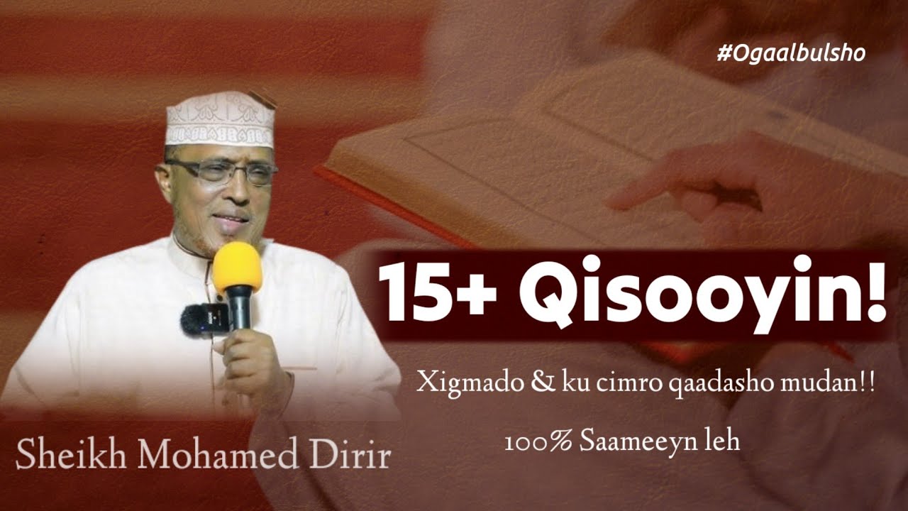 15 Qisooyin Xigmad Iyo Ku Cimro Qaadasho Mudan || Sh. Dirir @OGAALBULSHO #Shdirirqisooyin