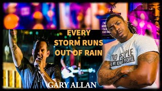 Gary Allan- "Every Storm Runs Out Of Rain" *REACTION*
