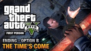 Gta 5 - Final Mission Ending B - The Times Come Michael First Person D Guide - Ps4