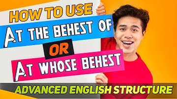 ADVANCED ENGLISH STRUCTURE  |"At the behest of "  AND "AT whose behest| How to use"At whose behest "