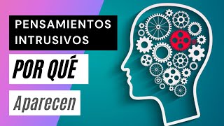 Pensamientos intrusivos, ¿por qué aparecen?