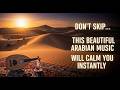 Don’t Skip… This Beautiful Arabian Music Will Calm You Instantly 🌙✨