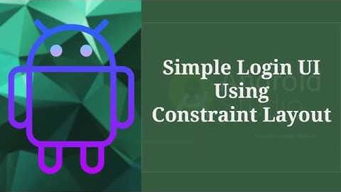Simple Login UI Using Constraint Layout - Android Studio