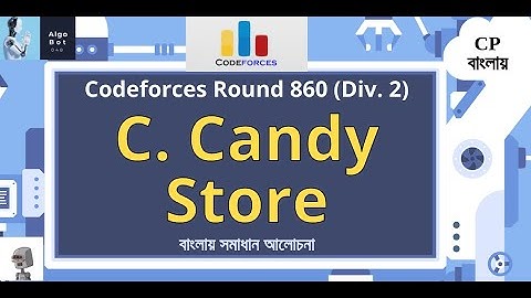 C. Candy Store || Codeforces Round 860 (Div. 2) || বাংলায় সমাধান আলোচনা ||