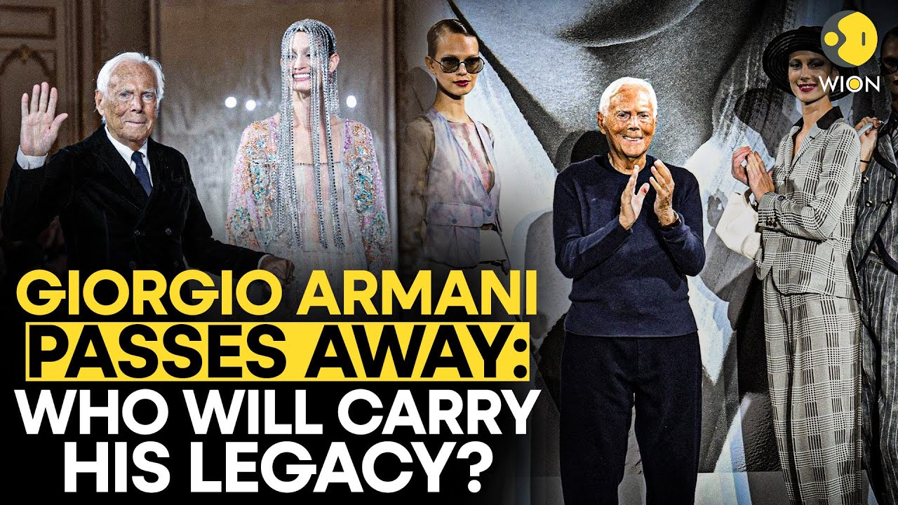Italian Fashion Designer Giorgio Armani Passes Away, What's Next For Giorgio Armani Fashion Empire?