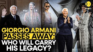 Italian Fashion Designer Giorgio Armani Passes Away, What's Next For Giorgio Armani Fashion Empire?
