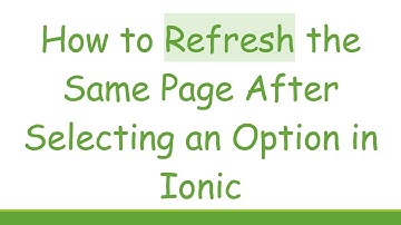 How to Refresh the Same Page After Selecting an Option in Ionic