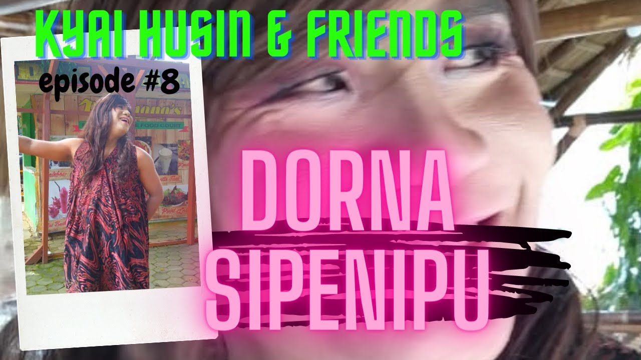 Kyai Husin Friends Ii Ep 8 Ii Dorna Si Penipu Ii Youtube
