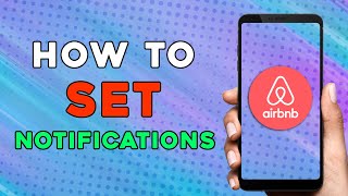 How to Set Notifications on Airbnb (Quick and Easy)