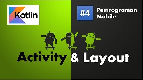 Pemrograman Mobile dengan Kotlin #4 | Activity, Layout dan View