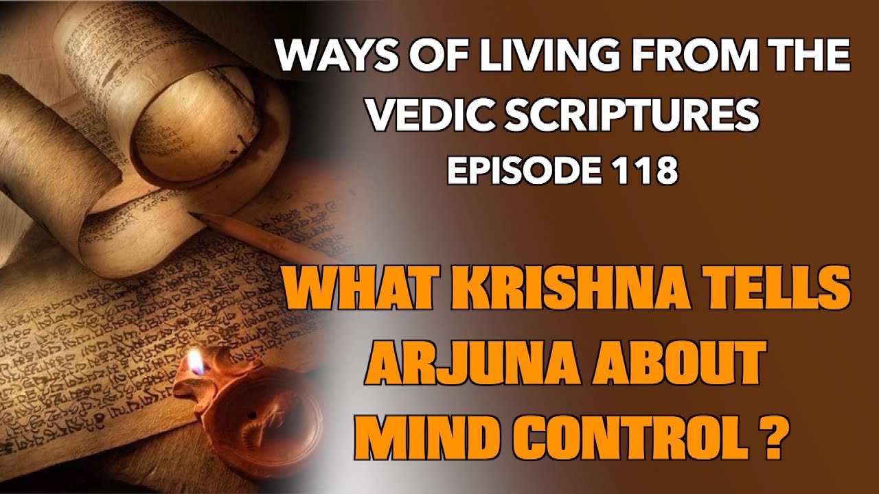 What Krishna tells Arjuna about mind control? | Episode 118  
