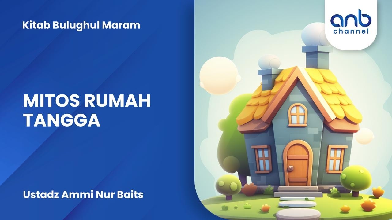 Mitos Rumah Tangga | Ustadz Ammi Nur Baits