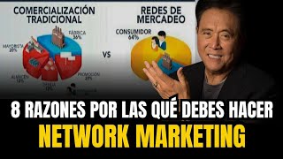 Por Qué Deberías Hacer Redes De Mercadeo 8 Razones Según Robert Kiyosaki Discurso Motivaciónal