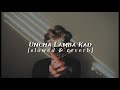 Uncha Lamba Kad - (slowed & reverb) @yourdude2023
