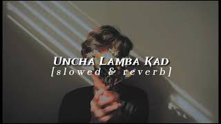 Uncha Lamba Kad - (slowed & reverb) @yourdude2023 Resimi