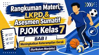 Rangkuman Materi, LKPD & Asesmen Sumatif PJOK Kelas  7 BAB I Meningkatkan Keterampilan Gerak