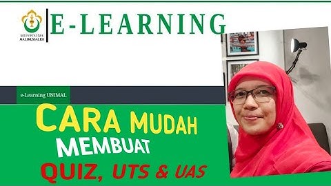 Tutorial E-Learning UNIMAL | Cara Mudah Membuat QUIZ, UTS & UAS Pada E-Learning Berbasis Moodle