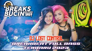 DJ LOST CONTROL - BREAKBEAT TERBARU [ BREAKS BUCIN RECORD ]