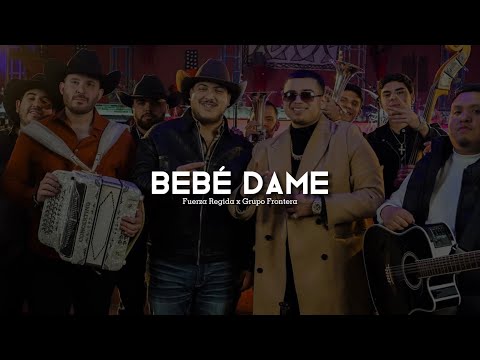 Fuerza Regida x Grupo Frontera – Bebe Dame