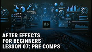 AFTER EFFECTS BEGINNERS LESSON 07 "PRE COMPS"