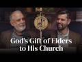 TS TT God S Gift Of Elders To His Church