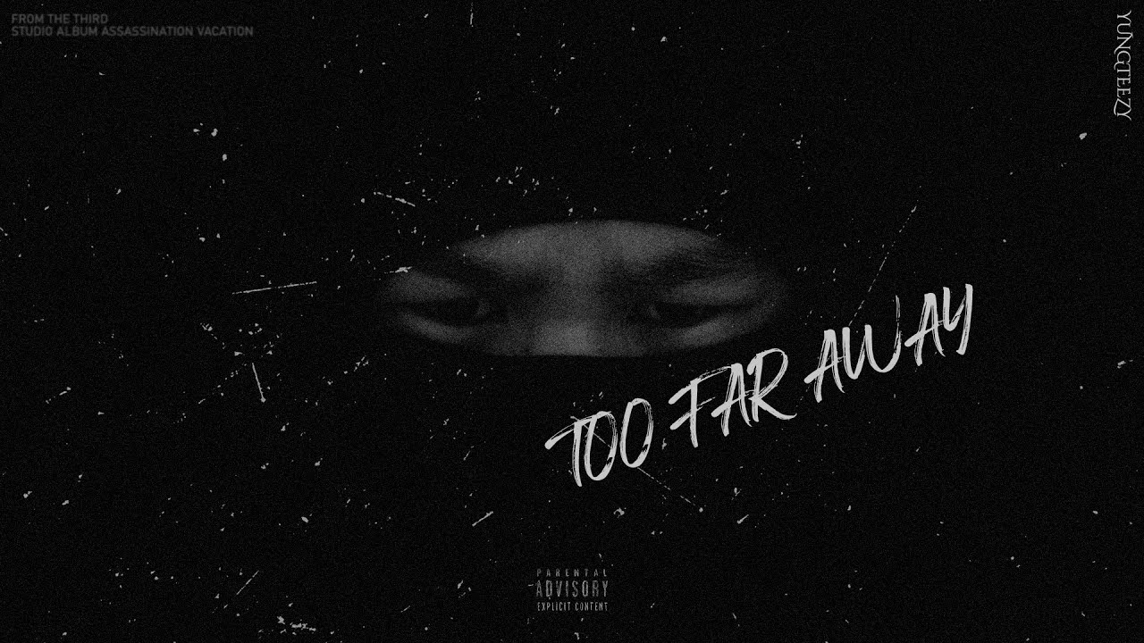 YUNGTEEZY TOO FAR AWAY YouTube yungteezy-too-far-away-youtube