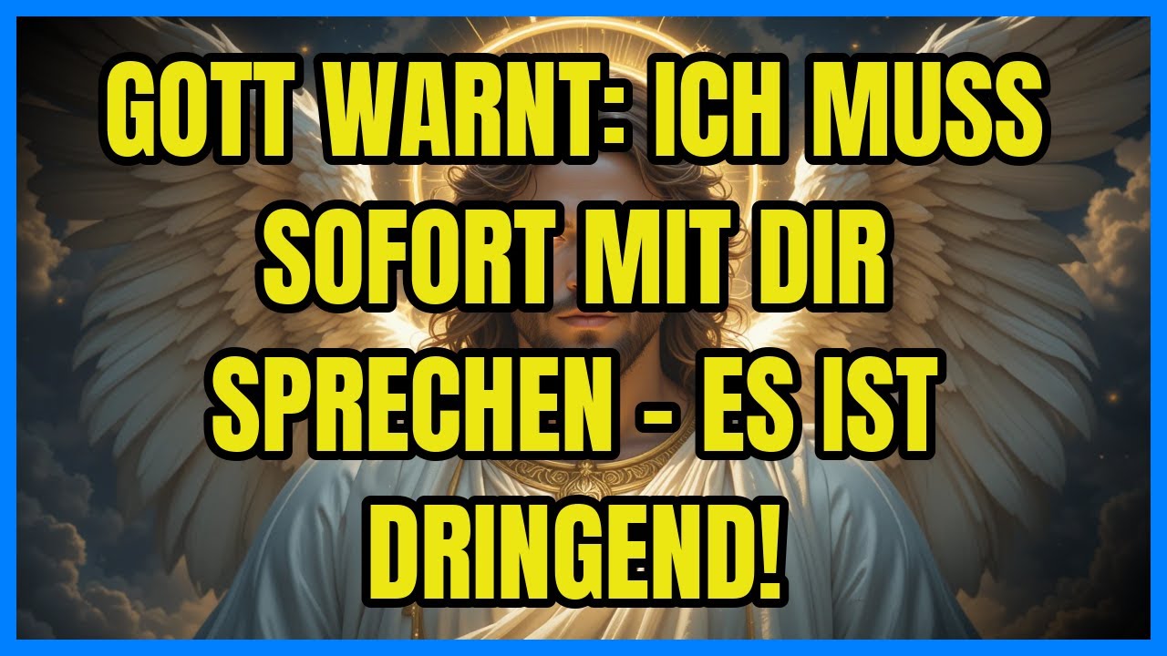 🚨 GOTT WARNT: ICH MUSS SOFORT MIT DIR SPRECHEN - ES IST DRINGEND!