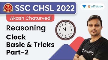 Clock   Basic and Tricks | Part-2 | SSC CHSL 2022 | Akash Chaturvedi | wifistudy