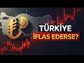 Türkiye İflas Ederse Ne Olur? | Ekonomik Çöküş Senaryosu