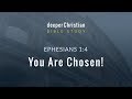 Lesson 7: You Are Chosen! (Ephesians 1:4) – Bible Study in Ephesians