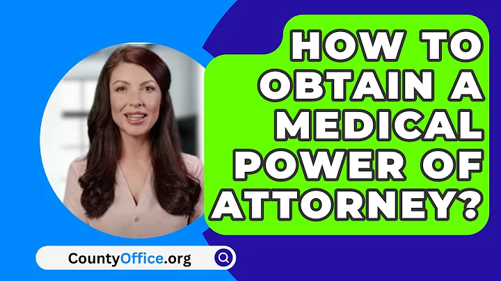How To Obtain A Medical Power Of Attorney? - CountyOffice.org