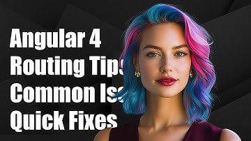 Angular 4 Routing: Common Challenges and Solutions Explained